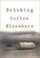 Drinking Coffee Elsewhere