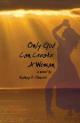 Only God Can Create a Woman